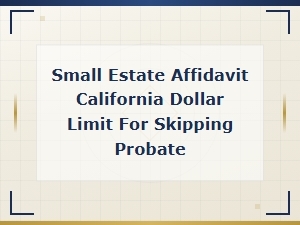 California Small Estate Affidavit Limit to Skip Probate