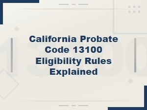 California Probate Code 13100 Eligibility Rules