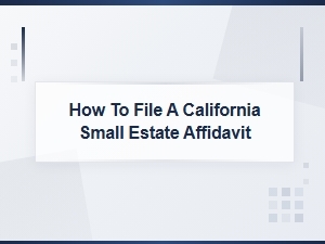 How to File a California Small Estate Affidavit
