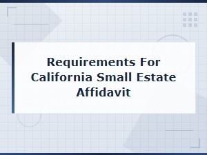 How to File a Small Estate Affidavit in California